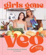 Girls Gone Veg: Plant-Based Recipes by Athletes, for Everyone