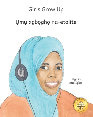 Girls Grow Up: Ethiopia's Fabulous Females in Igbo and English - Ready Set Go Books, and Kurtz, Caroline (Editor)