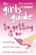 Girl's Guide to Getting it on: What Every Girl Should Know About Sex