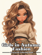Girls in Autumn Fashion: Grayscale Coloring Book For Adults & Teens