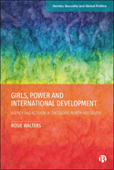 Girls, Power and International Development: Agency and Activism in the Global North and South