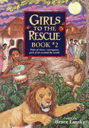 Girls to the Rescue, Book #2: Tales of Clever, Courageous Girls from Around the World