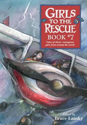 Girls to the Rescue, Book #7: Tales of Clever, Courageous Girls from Around the World - Lansky, Bruce (Editor)