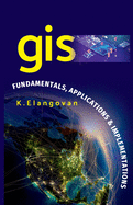 GIS: Fundamentals, Applications And Implementations