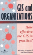 GIS in Organizations: How Effective Are GIS in Practice?