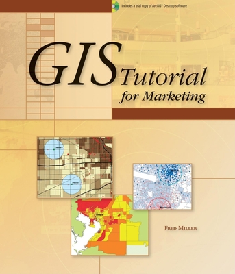 GIS Tutorial for Marketing - Miller, Fred L
