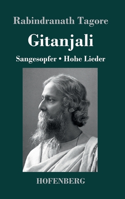 Gitanjali: Sangesopfer. Hohe Lieder - Tagore, Rabindranath