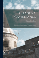 Gitanos Y Castellanos; Diccionario Gitano-Espanol Y Espanol-Gitano