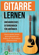 Gitarre lernen fr Erwachsene: Gitarrenbuch fr Anfnger mit QR-Codes zu Videos und vielen Songs