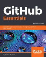 GitHub Essentials: Unleash the power of collaborative development workflows using GitHub, 2nd Edition