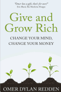 Give and Grow Rich: Change Your Mind, Change Your Money