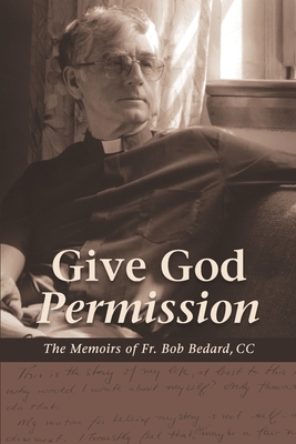 Give God Permission - Bedard CC, Bob