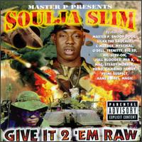 Give It 2 'Em Raw - Soulja Slim