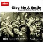 Give Me a Smile: Songs and Music of World War II