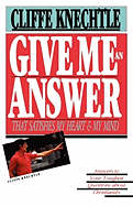 Give Me an Answer That Satisfies My Heart and My Mind: Answers to Your Toughest Questions