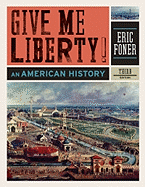 Give Me Liberty! : an American Historygive Me Liberty! : an American History By Foner, Eric (Author) on Aug-09-2011 Paperback