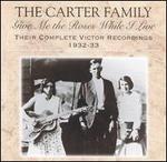 Give Me the Roses While I Live: Their Complete Victor Recordings (1932-33) - The Carter Family