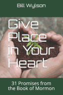 Give Place in Your Heart: 31 Promises from the Book of Mormon