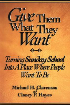 Give Them What They Want Student Book, English - Clarensau, Michael, and Hayes, Clancy P