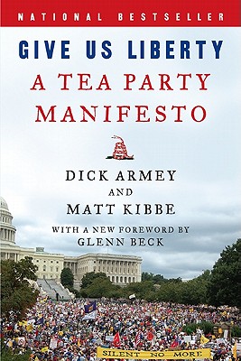 Give Us Liberty - Armey, Dick, and Kibbe, Matt