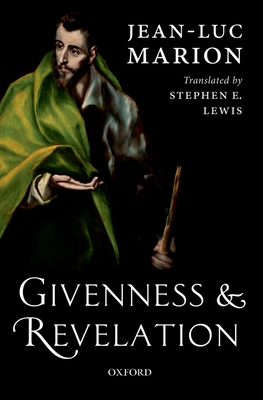 Givenness and Revelation - Marion, Jean-Luc