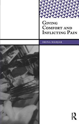 Giving Comfort and Inflicting Pain - Madjar, Irena