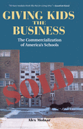 Giving Kids The Business: The Commercialization Of America's Schools