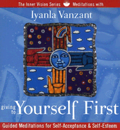 Giving to Yourself First: Guided Meditations for Self-Acceptance & Self-Esteem