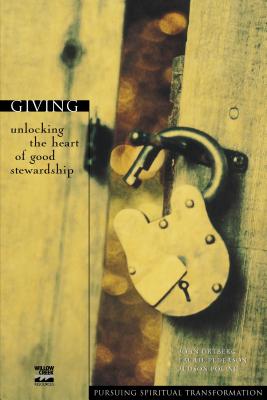 Giving: Unlocking the Heart of Good Stewardship - Ortberg, John, and Pederson, Laurie, and Poling, Judson, Mr.