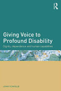 Giving Voice to Profound Disability: Dignity, Dependence and Human Capabilities