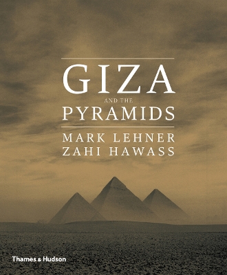 Giza and the Pyramids - Lehner, Mark, and Hawass, Zahi