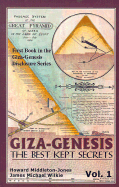 Giza-Genesis-the Best Kept Secrets (Vol. 1) - Howard Middleton-Jones; James M. Wilkie