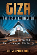 Giza: The Tesla Connection: Acoustical Science and the Harvesting of Clean Energy