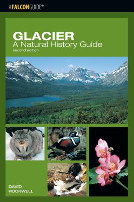 Glacier: A Natural History Guide, Second Edition - Rockwell, David