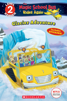Glacier Adventure (the Magic School Bus Rides Again: Scholastic Reader, Level 2) - Brooke, Samantha