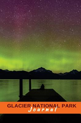Glacier National Park Journal: Aurora Borealis - Huzzah Publishing