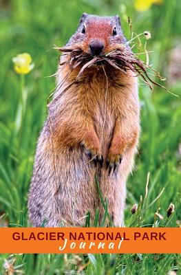 Glacier National Park Journal: Columbian Ground Squirrel - Huzzah Publishing, and Metcalf McConnell, Miantae (Designer)