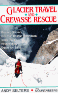 Glacier Travel and Crevasse Rescue - Selters, Andy, and Selters, Andrew