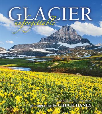 Glacier Unforgettable - Haney, Chuck (Photographer)