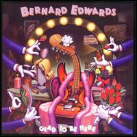 Glad to Be Here - Bernard Edwards