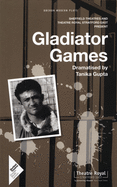Gladiator Games: Sheffield Theatres with Theatre Royal Stratford East Present