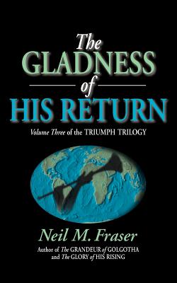 Gladness of His Return - Fraser, Neil M