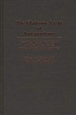 Gladsome Light of Jurisprudence: Learning the Law in England and the United States in the 18th and 19th Centuries - Hoeflich, Michael H