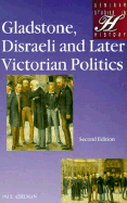 Gladstone, Disraeli, and Later Victorian Politics 2e