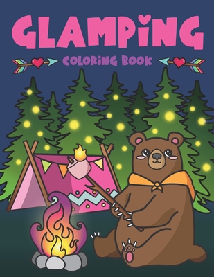 Glamping Coloring Book: Cute Wildlife, Scenic Glampsites, Funny Camp Quotes, Toasted Bon Fire S'mores, Outdoor Glamper Activity Coloring Glamping Book - Spectrum, Nyx