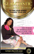 Glamtastic Affirmation of Faith: Letting Your Words Change Your Life