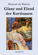 Glanz und Elend der Kurtisanen: Roman