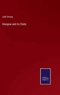 Glasgow and its Clubs