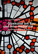 Glaskunst am Bau und Intermedialitt: Das Atelier Stubli in St. Gallen