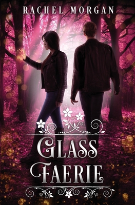 Glass Faerie - Morgan, Rachel